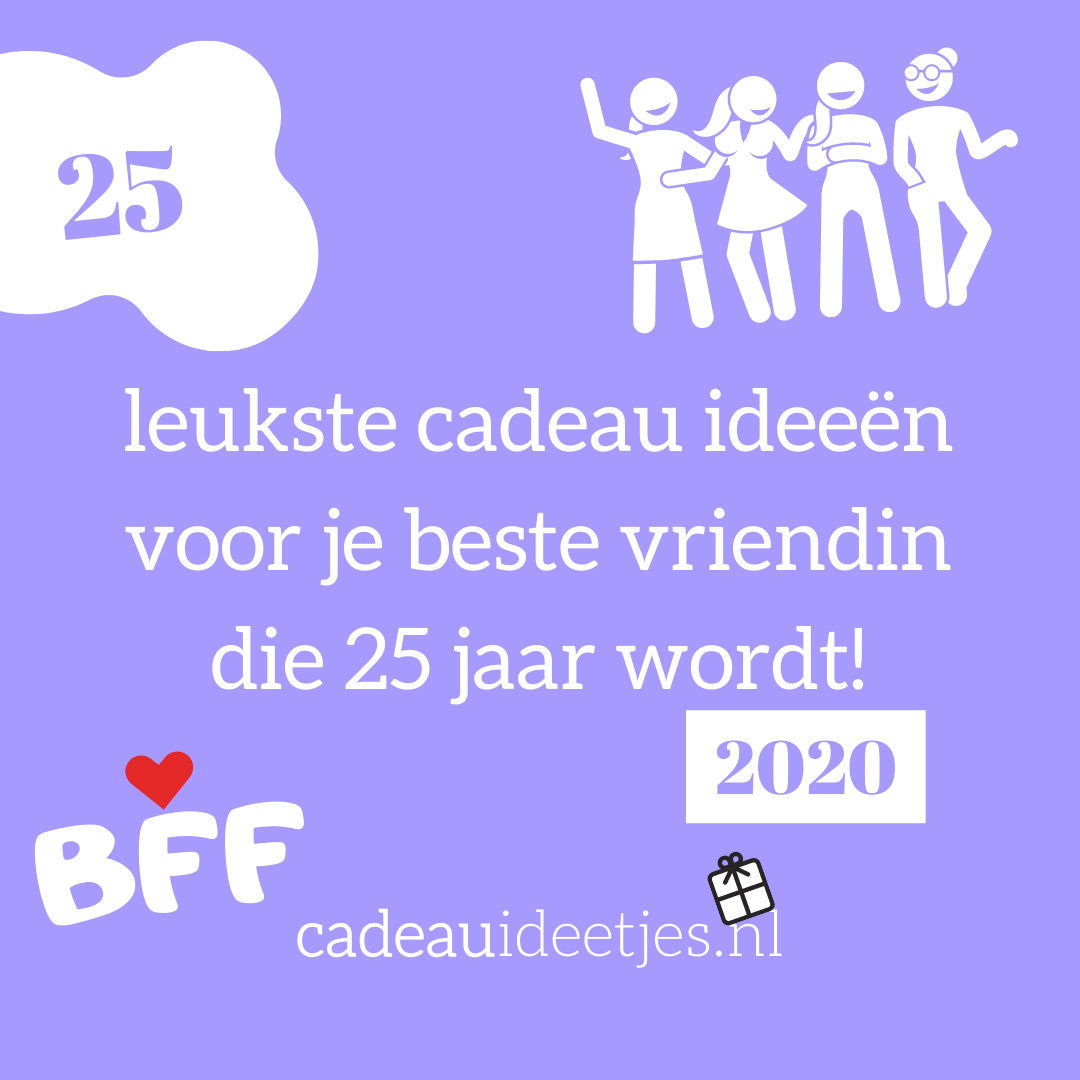 rijm Wind Voorganger de 25 leukste cadeau ideeën voor je beste vriendin die 25 jaar wordt -  cadeauideetjes.nl
