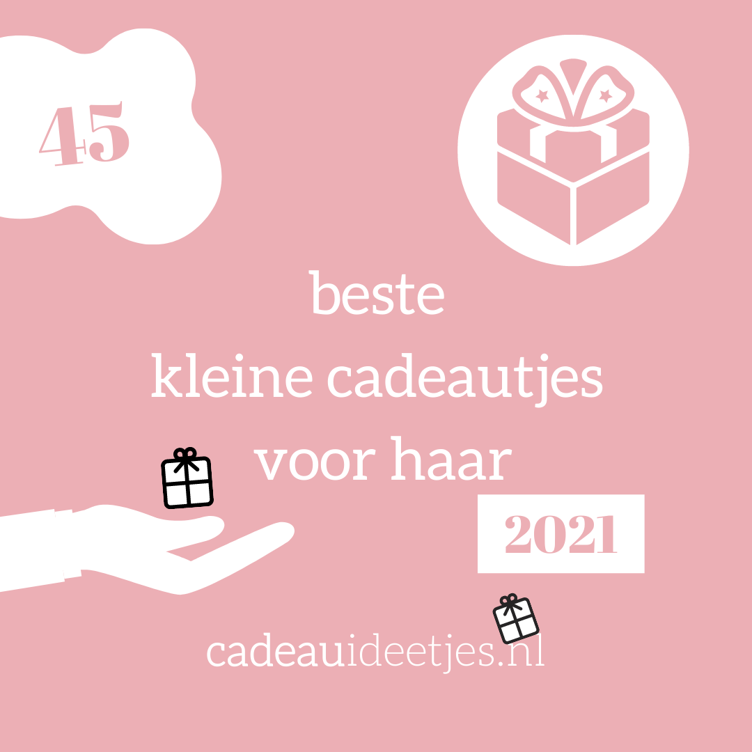 Tegenwerken Meditatief Analytisch De 45 leukste kleine cadeautjes voor haar! - cadeauideetjes.nl
