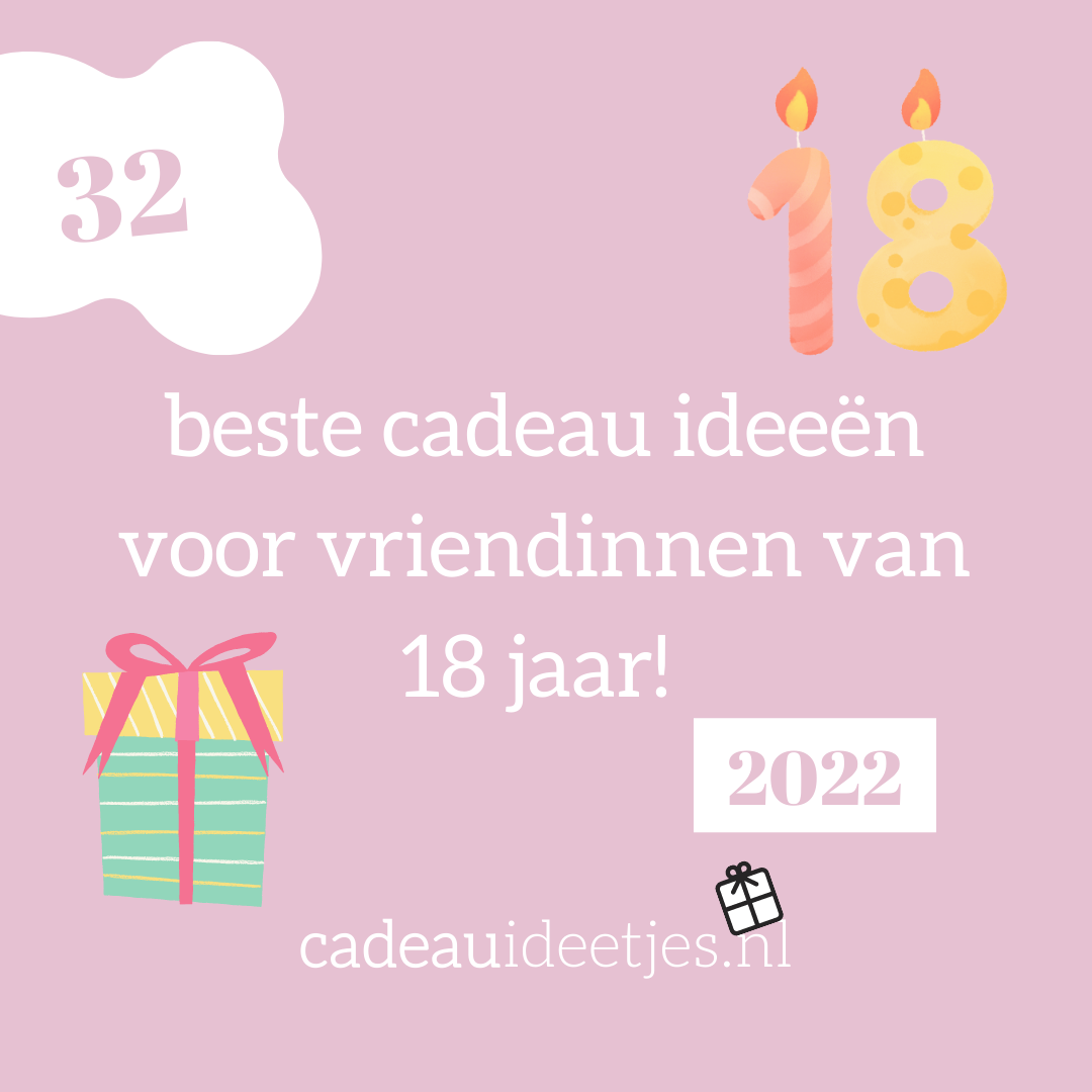 vleugel Namaak Molester De 32 beste cadeau ideeën voor vriendinnen van 18 jaar! - cadeauideetjes.nl