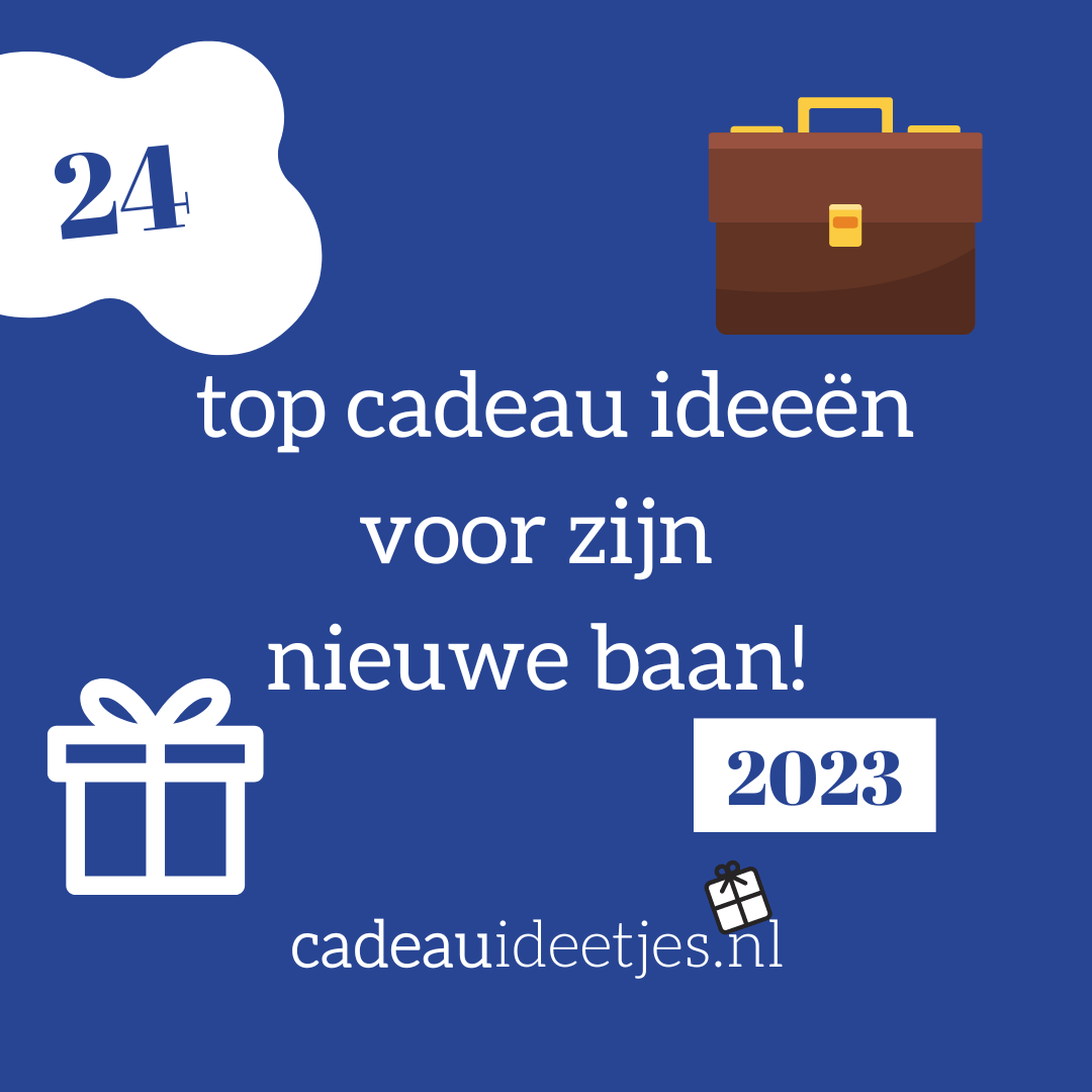 Verras Hem Met Deze Top 24 Cadeau Ideeën Voor Zijn Nieuwe Baan! 